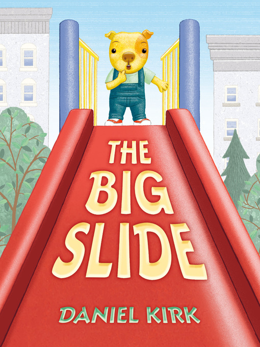 Title details for The Big Slide by Daniel Kirk - Available